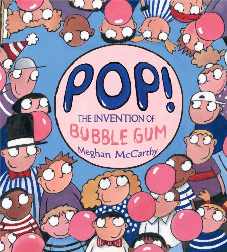 Pop!  : the invention of bubble gum
