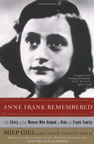 Anne Frank remembered  : the story of the woman who helped to hide the Frank family
