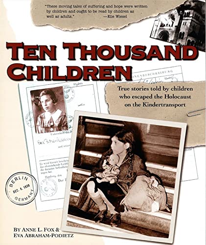 Ten thousand children  : true stories told by children who escaped the Holocaust on the Kindertransport