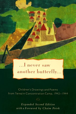 I never saw another butterfly : children's drawings and poems from Terezin Concentration Camp, 1942-1944