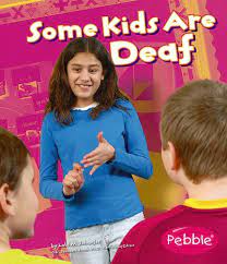 Some kids are deaf