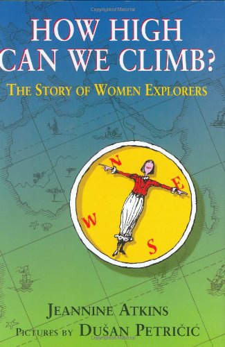 How high can we climb?  : the story of women explorers