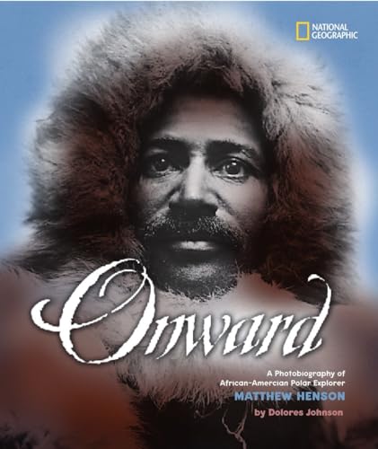 Onward  : a photobiography of African-American polar explorer Matthew Henson