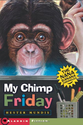 My chimp Friday  : the Nana Banana chronicles
