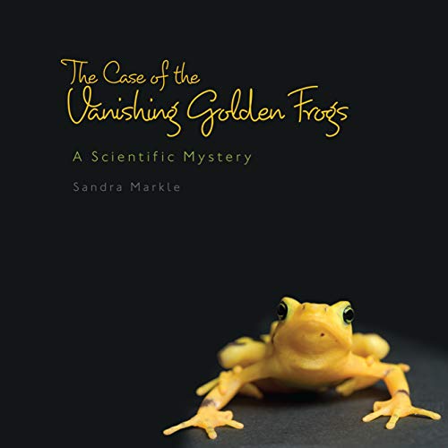 The case of the vanishing golden frogs : a scientific mystery.