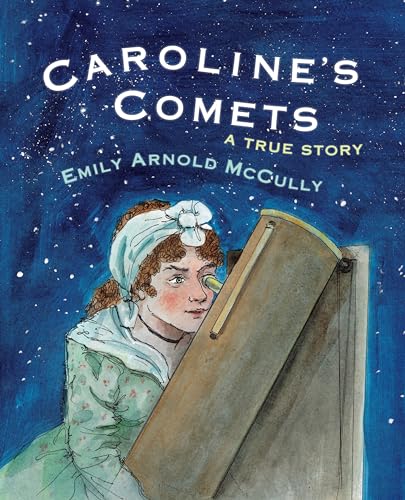 Caroline's comets : a true story.