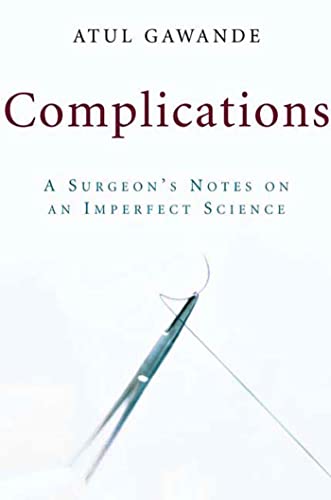 Complications  : a surgeon's notes on an imperfect science