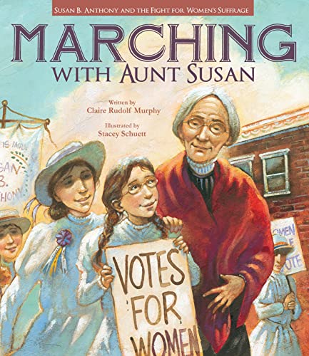 Marching with Aunt Susan-- Susan B. Anth