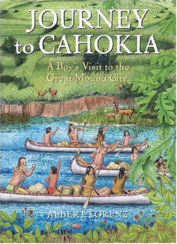 Journey to Cahokia : a young boy’s visit