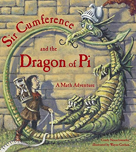 Sir Cumference and the dragon of pi : a