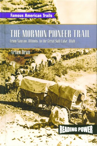 The Mormon Pioneer Trail  : from Nauvoo, Illinois to the Great Salt Lake, Utah