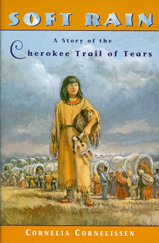 Soft Rain : A Story of the Cherokee Trail of Tears