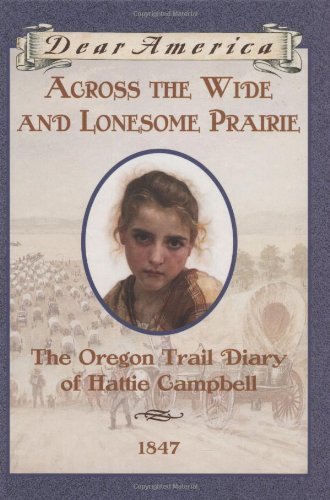 Across the wide and lonesome prairie : Oregon Trail Diary of Hattie Campbell, 1847