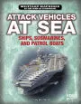 Attack Vehicles at Sea : Ships, Submarines, and Patrol Boats