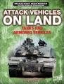 Attack vehicles on land : tanks and armored vehicles