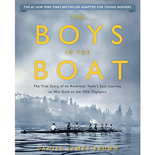 The Boys in the Boat : The True Story of an American Team's Epic Journey to Win Gold at the 1936 Olympics