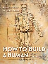 How to build a human : in seven evolutionary steps