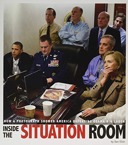 Inside the situation room : how a photograph showed America defeating Osama Bin Laden