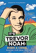 It's Trevor Noah : born a crime : stories from a South African childhood ; adapted for young readers