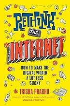 Rethink the Internet   : how to make the digital world a lot less sucky