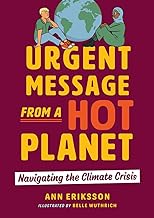 Urgent message from a hot planet : navigating the climate crisis.