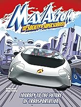 Max Axiom and the Society of Super Scientists- Journey to the Future of Transportation. Journey to the future of transportation /