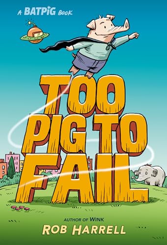 Too pig to fail : a Batpig book