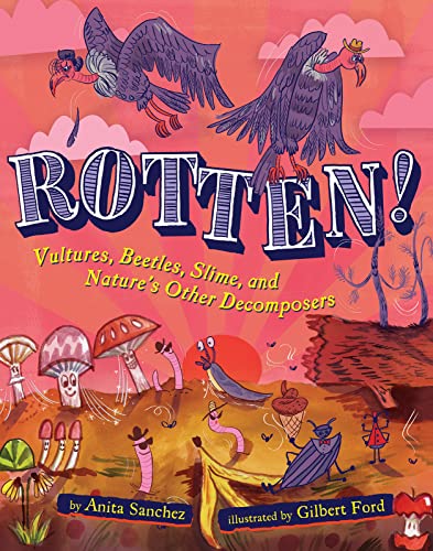 Rotten : vultures, beetles, slime and nature's other decomposers