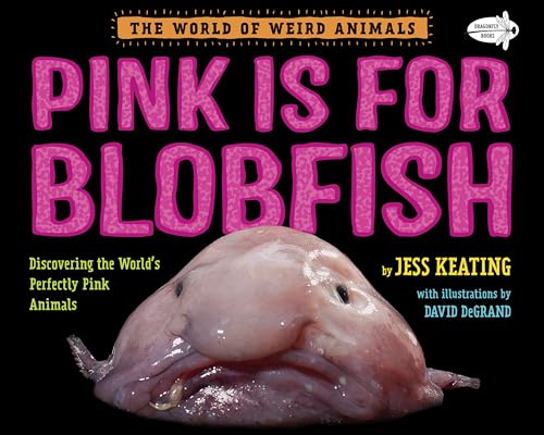 Pink is for blobfish : discovering the world's perfectly pink animals