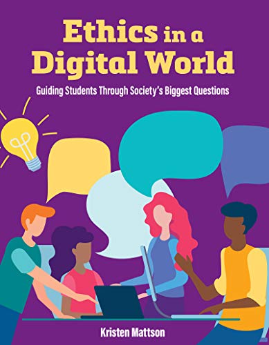 Ethics in a digital world     : guiding students through society's biggest questions