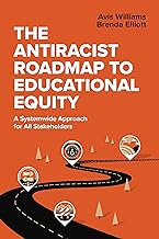 The antiracist roadmap to educational equity   : a systemwide approach for all stakeholders