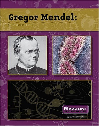 Gregor mendel-- genetics pioneer
