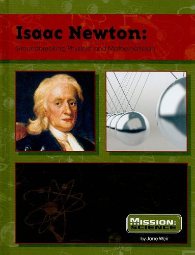 Isaac newton-- groundbreaking physicist