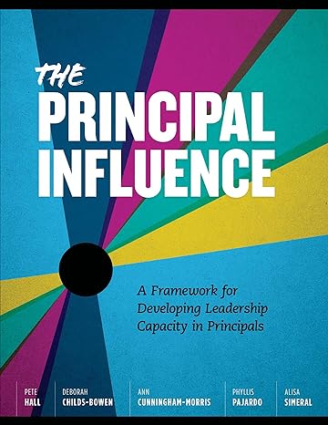 The principal influence : a framework for developing leadership capacity in principals