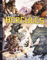 The 12 labors of Hercules : a graphic retelling