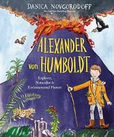 Alexander von Humboldt : explorer, naturalist & environmental pioneer