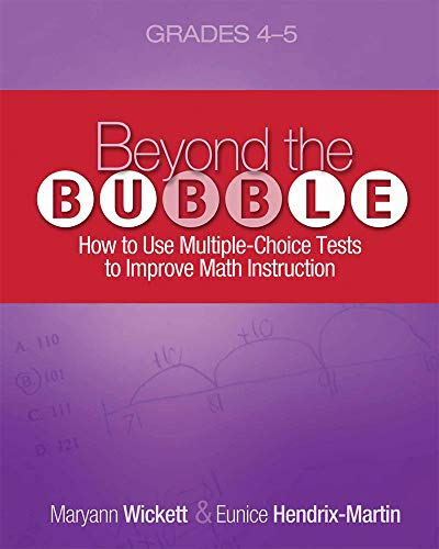 Beyond the Bubble, Grades 4-5 : How to Use Multiple-Choice Tests to Improve Math Instruction.