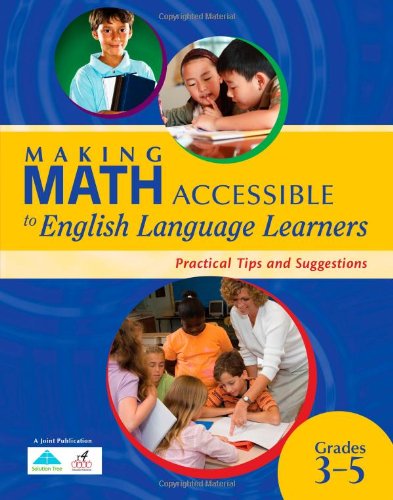 Making Math Accessible to English Language Learners : Practical Tips and Suggestions, Grades 3-5