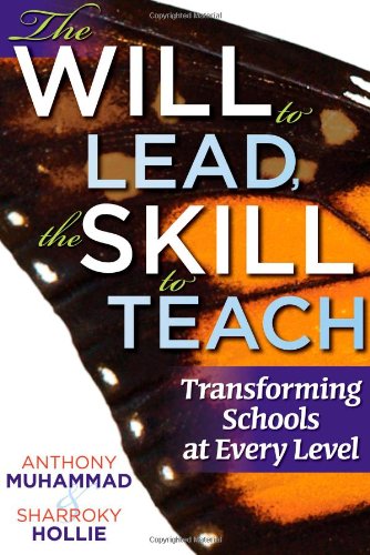 The Will to Lead, the Skill to Teach : Transforming Schools at Every Level.