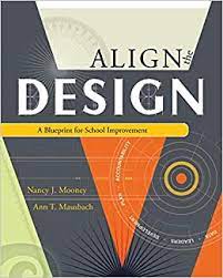 Align the Design : A Blueprint for School Improvement.