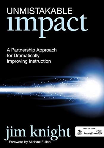 Unmistakable Impact : A Partnership Approach for Dramatically Improving Instruction.
