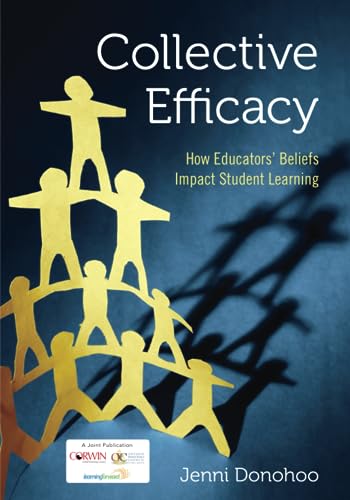 Collective Efficacy : How Educators' Beliefs Impact Student Learning.