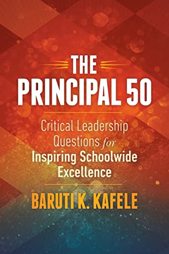 The Principal 50 : Critical Leadership Questions for Inspiring Schoolwide Excellence.