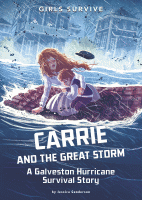 Carrie and the great storm : a Galveston hurricane survival story