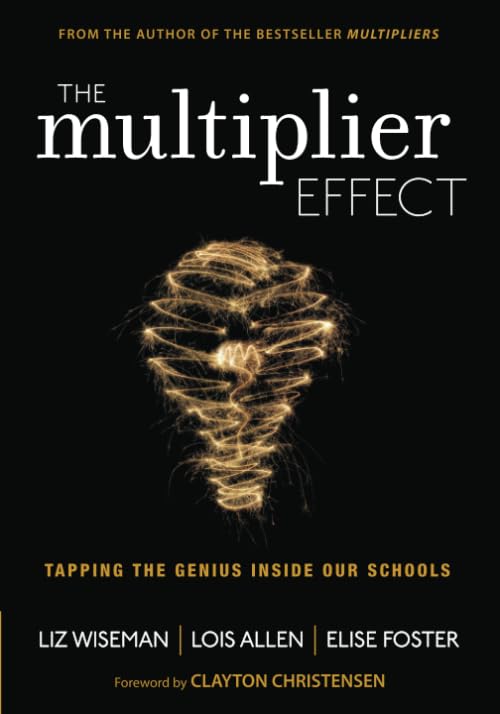 The Multiplier Effect : Tapping The Genius Inside Our Schools.