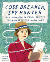 Code breaker, spy hunter : how Elizebeth Friedman changed the course of two world wars