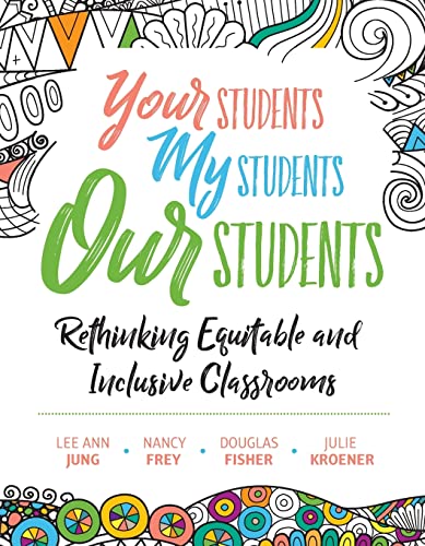 Your Students My Students Our Students : Rethinking Equitable and Inclusive Classrooms