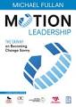 Motion Leadership: The Skinny on Becoming Change Savvy 1st Edition