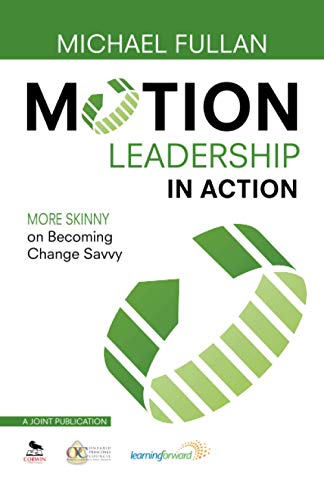 Motion Leadership in Action : More Skinny on Becoming Change Savvy.