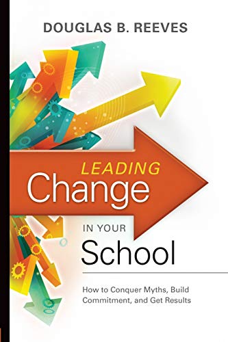 Leading Change in Your School : How to Conquer Myths, Build Commitment, and Get Results.